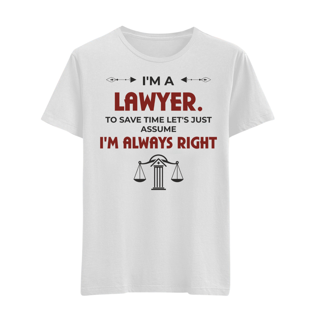 I'm a Lawyer. to Save time Let's just Assume I'm Always Right - Image 5