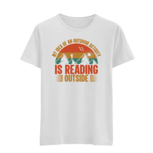 My Idea Of An Outdoor Activity Is Reading OutSide