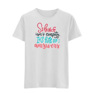 Silence isn't empty it's full of answers