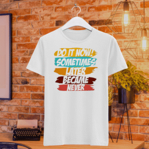 Do It Now! Sometimes Later Become Never