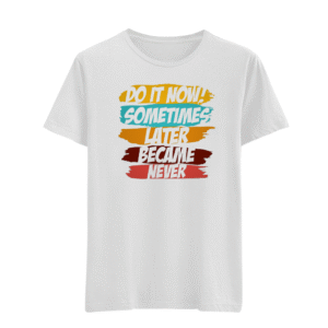 Do It Now! Sometimes Later Become Never