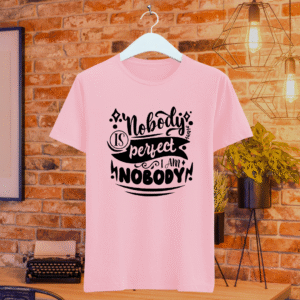 Nobody is perfect I am NOBODY