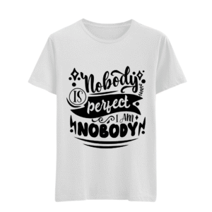 Nobody is perfect I am NOBODY