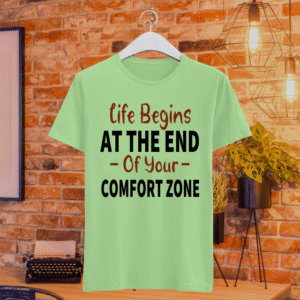 Life Begins At The End Of Your Comfort Zone