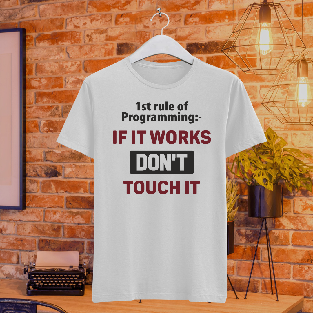 1st Rule of Programming if it Works Don't Touch it - Image 8