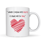 When I Follow My Heart It Leads Me To You