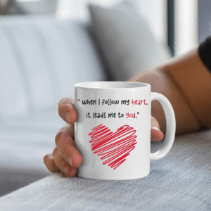 When I Follow My Heart It Leads Me To You