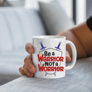 Be a Warrior Not a Worrier
