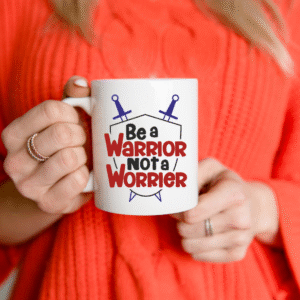 Be a Warrior Not a Worrier
