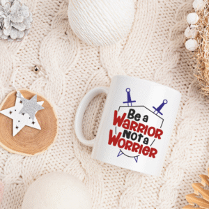 Be a Warrior Not a Worrier